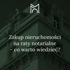 Elegancki budynek, na którym widnieje napis "Zakup nieruchomości na raty notarialne – co warto wiedzieć?".