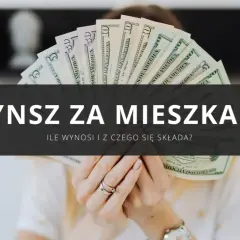 Dłonie trzymają wachlarz banknotów dolarowych. Napis na ciemnym tle: "Czynsz za mieszkanie. Ile wynosi i z czego się składa?".