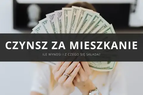 Dłonie trzymają wachlarz banknotów dolarowych. Napis na ciemnym tle: "Czynsz za mieszkanie. Ile wynosi i z czego się składa?".