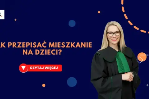 Jak przepisać mieszkanie na dziecko bez zbędnych komplikacji?
