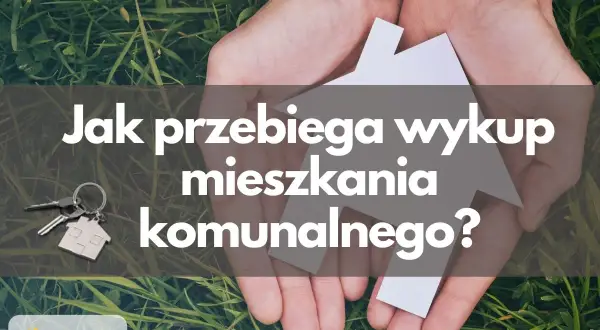Ręce trzymające symbol domu i klucze. Tekst: "Jak przebiega wykup mieszkania komunalnego?". Poznaj cenę za metr!