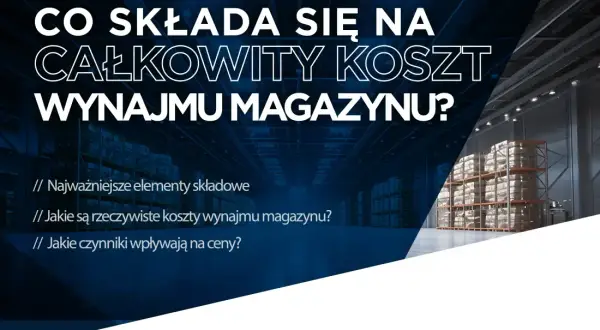 Ile kosztuje wynajem magazynu w Polsce? Sprawdź ceny i lokalizacje