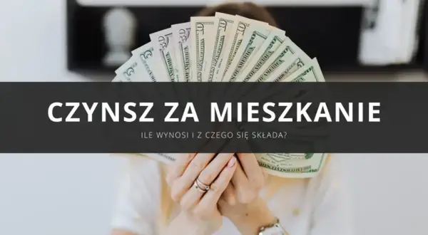 Dłonie trzymają wachlarz banknotów dolarowych. Napis na ciemnym tle: "Czynsz za mieszkanie. Ile wynosi i z czego się składa?".