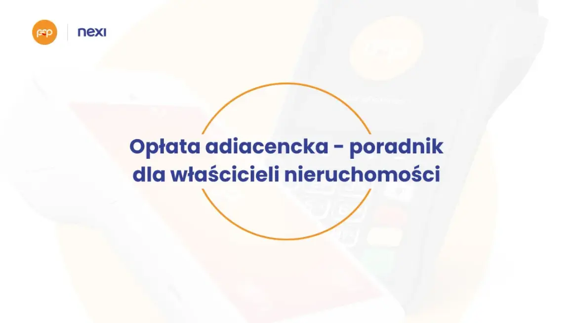 Opłata adiacencka - poradnik dla właścicieli nieruchomości. Dwa terminale płatnicze Nexi w tle.