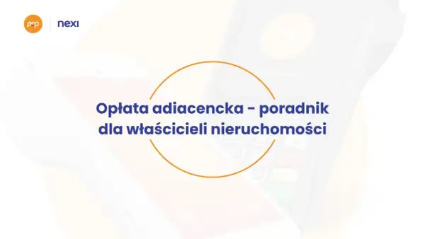 Opłata adiacencka - poradnik dla właścicieli nieruchomości. Dwa terminale płatnicze Nexi w tle.